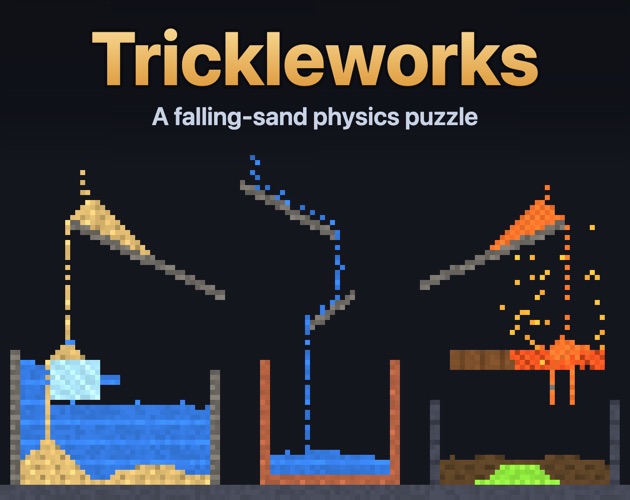 Trickleworks: pixel sand, water and embers pouring down ramps into three vessels