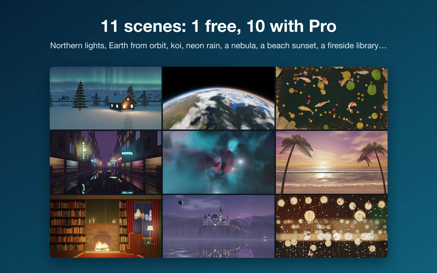 Nine Pro scenes in a grid: a northern lights cabin, Earth from orbit, a koi pond, a neon street in the rain, a nebula, a beach sunset, a fireside library, the castle and the rainy café