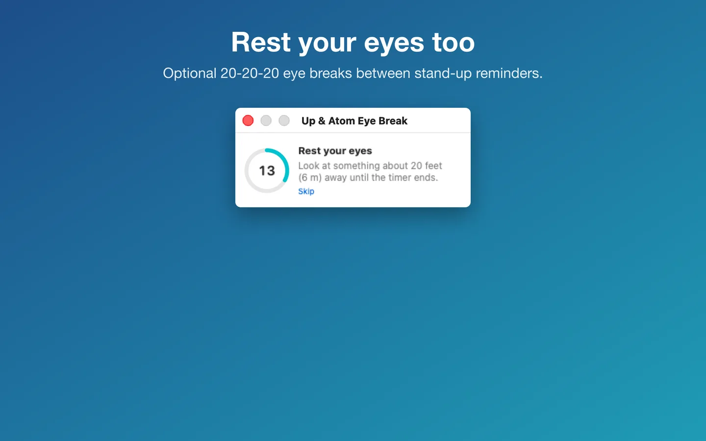 An optional 20-20-20 eye break with a countdown timer